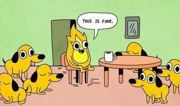 The 'this is fine' meme but in reverse. Normally the meme is a cartoon dog sat in a room that's on fire, saying 'this is fine'. In this version, a cartoon flame says 'this is fine' surrounded by a room full of dogs.