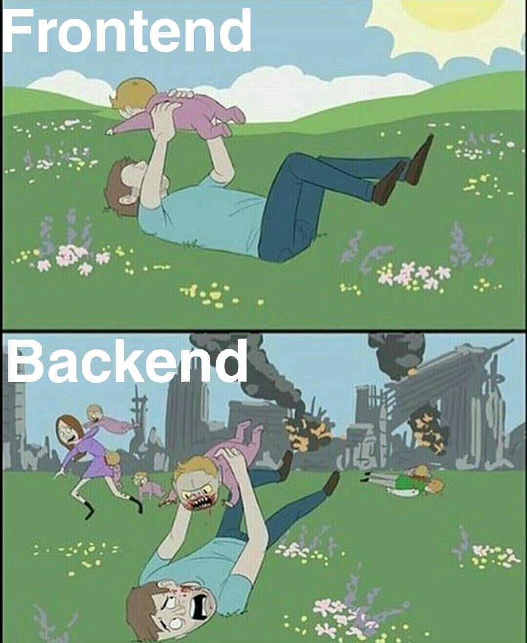 A picture of frontend and backend. The frontend is a cute scene with a baby. The backend is the same place but shot the other way and reveals a burning city and the baby is a zombie trying to kill the man